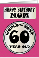 Happy Birthday Mum World’s Best 60 Year Old card