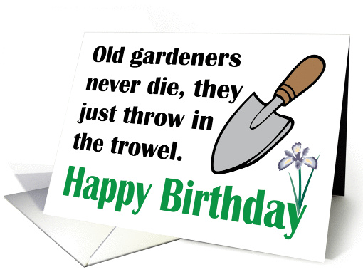 Old Gardeners Never Die Happy Birthday card (1421776)