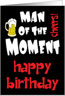 Man Of The Moment Happy Birthday card