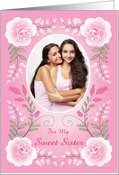 Sister Custom Photo Happy Valentine’s Day Pink Roses Floral card