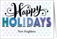 New Neighbors Happy Holidays Typography With Snowflakes card