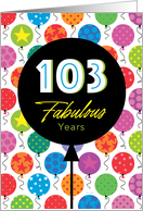 103rd Birthday Colorful Floating Balloons With Stars And Dots card