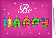 Be happy. Unusual colorful font. Pink background with hearts and stars card