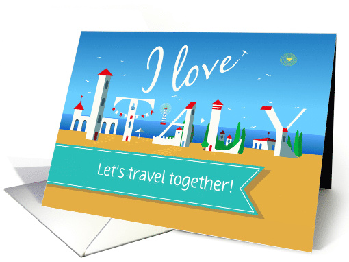 I love Italy. Let's Travel Together. Custom Text Front card (1468502)