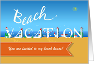 Beach Vacation. You are invited to my beach house! Custom text front card