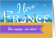 I love France. Bon voyage, ma chre! Travel card. Custom Text Front card