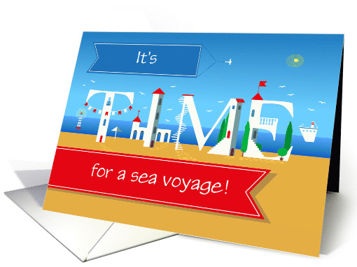 It's Time for a Sea Voyage. Bon Voyage card. Custom text front card
