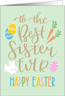 Best Sister Ever, Happy Easter, Typography, Eggs, Rabbit, Carrots card