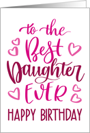 Best Daughter Ever Birthday with Hearts and Typography in Pink Tones card