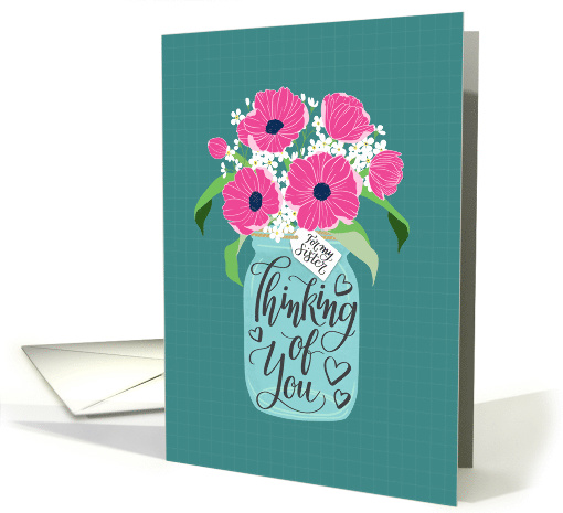 Sister, Thinking Of You, Mason Jar, Flowers, Hand Lettering card