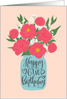 61st Birthday, Happy Birthday, Mason Jar, Flowers, Hand Lettering card