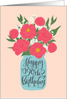 90th Birthday, Happy Birthday, Mason Jar, Flowers, Hand Lettering card