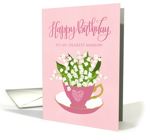 Mamaw, Happy Birthday, Teacup, Lily of the Valley, Hand Lettering card