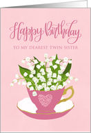Twin Sister, Happy Birthday, Teacup, Lily of the Valley card