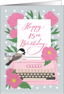 Happy 15th Birthday with Typewriter, Chickadee Bird and Pink Flowers card