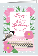 Friend Happy 82nd Birthday with Typewriter, Chickadee Bird & Flowers card