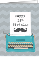 Happy 38th Birthday with Typewriter Moustache & Zig Zag Background card