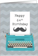 Happy 64th Birthday with Typewriter Moustache & Zig Zag Background card