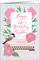 Neighbor Happy 32nd Birthday with Typewriter, Chickadee Bird & Flowers card