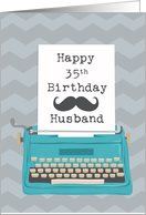 Husband Happy 35th Birthday with Typewriter Moustache & Chevrons card