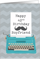 Boyfriend Happy 42nd Birthday with Typewriter Moustache & Chevrons card