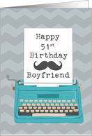 Boyfriend Happy 51st Birthday with Typewriter Moustache & Chevrons card