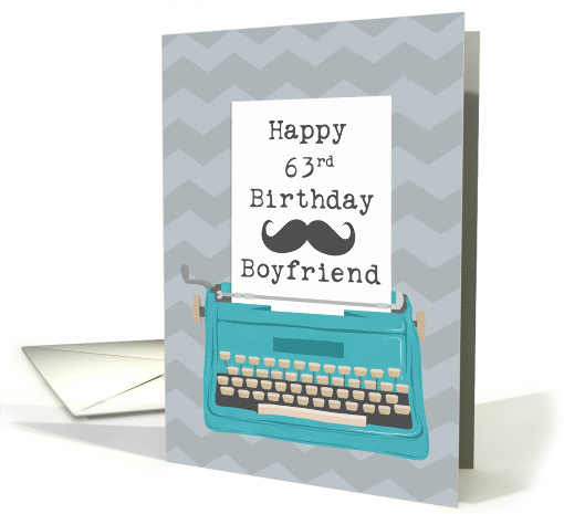 Boyfriend Happy 63rd Birthday with Typewriter Moustache &... (1645692)