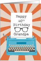 Grandpa Happy 40th Birthday Typewriter Glasses Silhouette Sunburst card