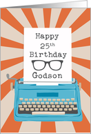 Godson Happy 25th Birthday Typewriter Glasses Silhouette Sunburst card