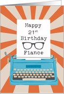 Fiance Happy 21st Birthday Typewriter Glasses Silhouette Sunburst card