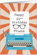 Friend Happy 22nd Birthday Typewriter Glasses Silhouette Sunburst card
