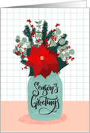 Seasons Greetings with Mason Jar of Flowers Poinsettia Berries Pine card