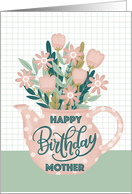 Happy Birthday Mother with Pink Polka Dot Teapot of Flowers and Leaves card