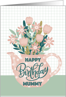 Happy Birthday Mummy with Pink Polka Dot Teapot of Flowers and Leaves card