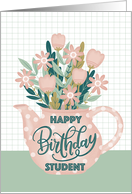 Happy Birthday Student with Pink Polka Dot Teapot of Flowers card