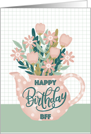 Happy Birthday BFF with Pink Polka Dot Teapot of Flowers card