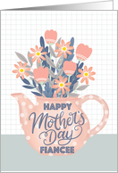 Happy Mothers Day Fiancee Pink Teapot of Flowers and Hand Lettering card