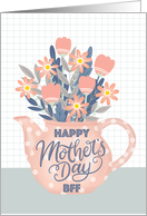 Happy Mothers Day BFF Pink Teapot of Flowers and Hand Lettering card