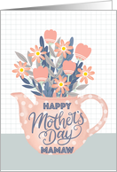 Happy Mothers Day Mamaw Pink Teapot of Flowers and Hand Lettering card