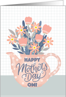 Happy Mothers Day Omi Pink Teapot of Flowers and Hand Lettering card