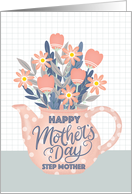 Happy Mothers Day Step Mother Teapot of Flowers and Hand Lettering card