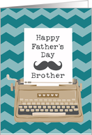 Happy Fathers Day Brother with Typewriter and Moustache Silhouette card