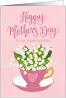 Happy Mothers Day to My Partner Pink Tea Cup of Flowers and Lettering card