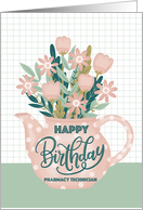 Happy Birthday Pharmacy Technician with Polka Dot Teapot of Flowers card