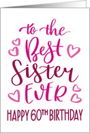 Best Sister Ever 60th Birthday Typography in Pink Tones card