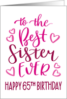 Best Sister Ever 65th Birthday Typography in Pink Tones card