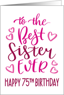 Best Sister Ever 75th Birthday Typography in Pink Tones card