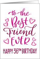 Best Friend Ever 36th Birthday Typography in Pink Tones card