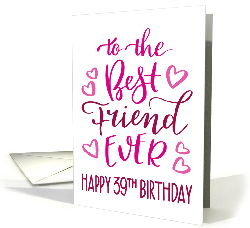 Best Friend Ever 39th Birthday Typography in Pink Tones card (1699370)
