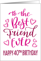 Best Friend Ever 40th Birthday Typography in Pink Tones card